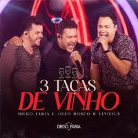 3 Taças de Vinho_Diego Faria,João Bosco & Vinícius