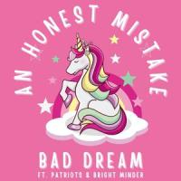 Bad Dream_An Honest Mistake,Patriots,Bright Minder