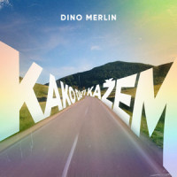 Kako Da Ti Kažem_Dino Merlin