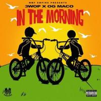 In The Morning(feat. OG Maco)_3 Wop,OG Maco