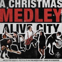 A Christmas Medley: Joy to the World / Go Tell It on the Mountain / Away in a Manger_Alive City