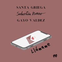 Llámame_Sebastian Romero,Gayo Valdez,Santa Griega
