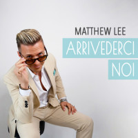 Arrivederci noi_Matthew Lee