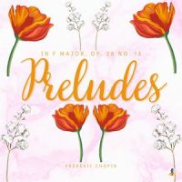 Preludes in F Major, Op. 28 No. 13 'Loss'_Frédéric Chopin