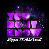 You Don't Know_Ripper,Koko Candi