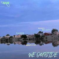 WE OUTSIDE (feat. Amethyst)_Cade3x,Shooty McLooty,Amethyst