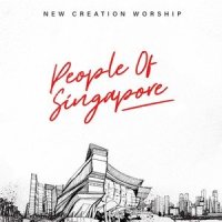 People of Singapore_New Creation Worship