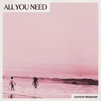All You Need_Cayson Renshaw