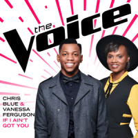 If I Ain't Got You_Chris Blue,Vanessa Ferguson