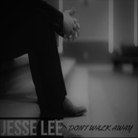 Don't Walk Away_Jesse Lee Smith,Tim Smith