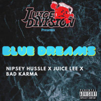 Blue Dreams_Juice Lee,Nipsey Hussle,Bad Karma