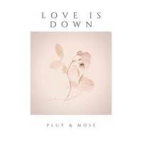 Love Is Down_Pluy,Mose