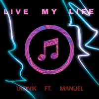 Live My Life_I.RONIK,Manuel