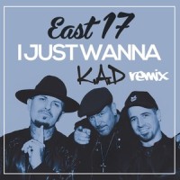 I Just Wanna_East 17,K.A.D