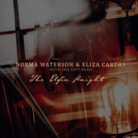 The Elfin Knight_Norma Waterson,Eliza Carthy,The Gift Band