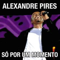 S Por Um Momento_Alexandre Pires