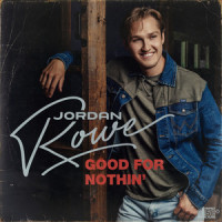 Good for Nothin'_Jordan Rowe