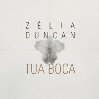 Tua boca_Zélia Duncan
