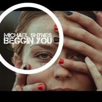 Beggin' You_Michael Shynes