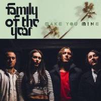 Make You Mine_Family Of The Year