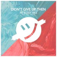 Didn't Give Up Then(feat. Joel Taylor)_My Buddy Mike,Joel Taylor