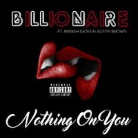 Nothing on You(feat. Mariah Gates & Austin Brown)_Billionaire,Mariah Gates,Austin Brown