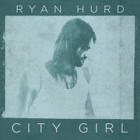 City Girl_Ryan Hurd