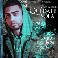 Quedate Sola_Jay Wheeler