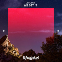 We Get It_Cloudsz