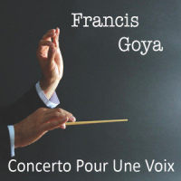 Concerto Pour Une Voix_Francis Goya