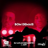 Bom Demais(feat. Ady)_DJ Lucas Exclusive,Ady