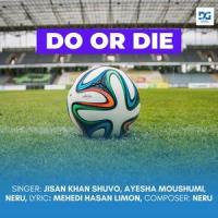 Do or Die_Jisan Khan Shuvo,Yeasin Hossain Neru,Ayesha Mousumi