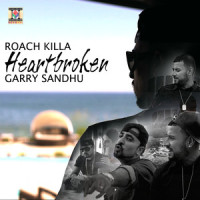 Heartbroken_Roach Killa,Garry Sandhu