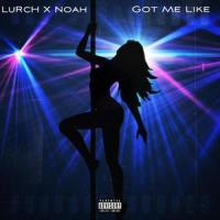 Got Me Like(feat. Noah TheArtist)_Lurch,Noah TheArtist