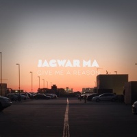 Give Me a Reason_Jagwar Ma