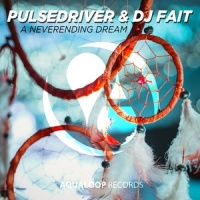 A Neverending Dream_Pulsedriver,DJ Fait