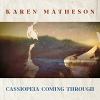 Cassiopeia Coming Through_Karen Matheson