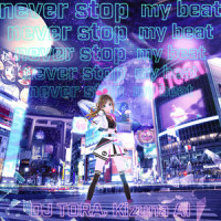 never stop my beat_DJ TORA,Kizuna AI
