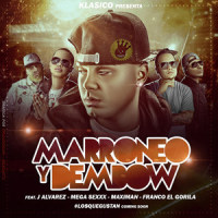 Marroneo Y Dembow(feat. J Alvarez, Mega Sexxx, Maximan & Franco El Gorilla)_Klasico,J Alvarez,Mega Sexxx,Maximan,Franco El Gorilla