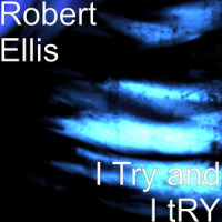 I Try and I Try_Robert Ellis