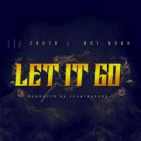 LET IT GO_Truth,NO1-NOAH