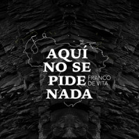 Aquí No Se Pide Nada_Franco De Vita
