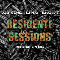 Residente Session(feat. DJ Play & Josh Gomez)_Dj Jordie,DJ Play,Josh Gomez