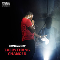 Everythang Changed_Kevo Muney