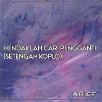 Hendaklah Cari Pengganti_Arief