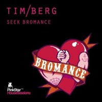 Seek Bromance_Tim Berg