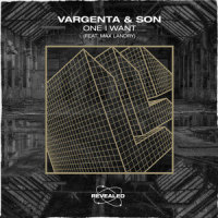 One I Want_Vargenta,SƠN,Revealed Recordings,Max Landry
