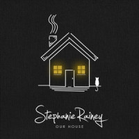 Our House_Stephanie Rainey