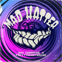 Mad Hatter_Ray Garrison,Prettyheartbreak