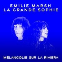Mélancolie sur la riviera_Emilie Marsh,La Grande Sophie